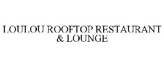 LOULOU ROOFTOP RESTAURANT & LOUNGE