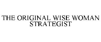 THE ORIGINAL WISE WOMAN STRATEGIST
