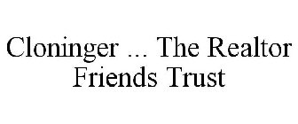 CLONINGER ... THE REALTOR FRIENDS TRUST