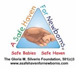 A SAFE HAVEN FOR NEWBORNS SAFE BABIES SAFE HAVEN THE GLORIA M. SILVERIO FOUNDATION, 501 (C)3 WWW. ASAFEHAVENFORNEWBORNS.COM