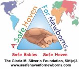 A SAFE HAVEN FOR NEWBORNS SAFE BABIES SAFE HAVEN THE GLORIA M. SILVERIO FOUNDATION, 501 (C)3 WWW.ASAFEHAVENFOR NEWBORNS.COM