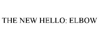 THE NEW HELLO: ELBOW