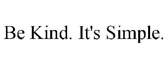 BE KIND. IT'S SIMPLE.