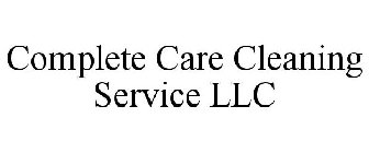 COMPLETE CARE CLEANING SERVICE LLC