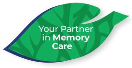 YOUR PARTNER IN MEMORY CARE