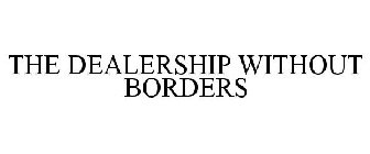 THE DEALERSHIP WITHOUT BORDERS