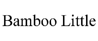 BAMBOO LITTLE