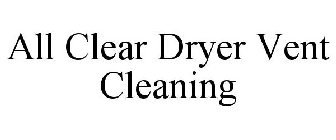 ALL CLEAR DRYER VENT CLEANING