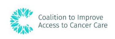 C COALITION TO IMPROVE ACCESS TO CANCER CARE