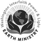 WASHINGTON INTERFAITH POWER & LIGHT EARTH MINISTRY