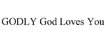 GODLY GOD LOVES YOU