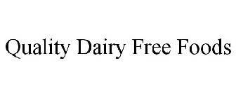 QUALITY DAIRY FREE FOODS