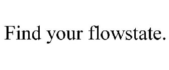 FIND YOUR FLOWSTATE.