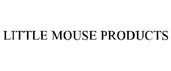 LITTLE MOUSE PRODUCTS