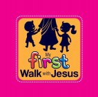 MY FIRST WALK WITH JESUS