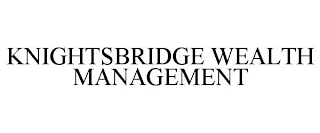 KNIGHTSBRIDGE WEALTH MANAGEMENT