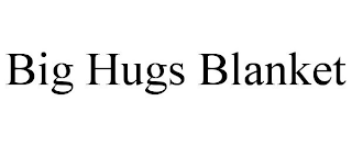 BIG HUGS BLANKET