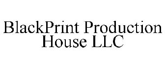 BLACKPRINT PRODUCTION HOUSE LLC