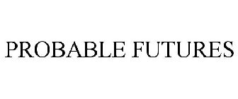 PROBABLE FUTURES