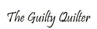 THE GUILTY QUILTER