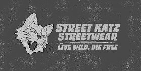STREET KATZ STREETWEAR LIVE WILD DIE FREE