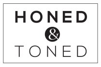 HONED & TONED