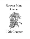 GROWN MAN GAME 19TH CHAPTER
