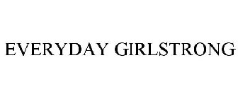 EVERYDAY GIRLSTRONG