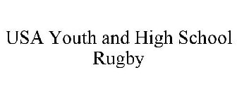 USA YOUTH AND HIGH SCHOOL RUGBY
