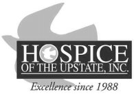 HOSPICE OF THE UPSTATE, INC. EXCELLENCE SINCE 1988