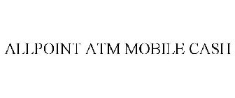 ALLPOINT ATM MOBILE CASH