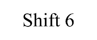 SHIFT 6