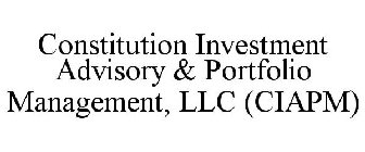 CONSTITUTION INVESTMENT ADVISORY & PORTFOLIO MANAGEMENT, LLC (CIAPM)