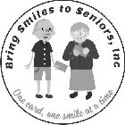 BRING SMILES TO SENIORS, INC ONE CARD, ONE SMILE AT A TIME