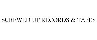 SCREWED UP RECORDS & TAPES