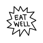 EAT WELL