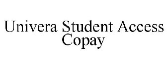 UNIVERA STUDENT ACCESS COPAY