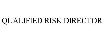 QUALIFIED RISK DIRECTOR