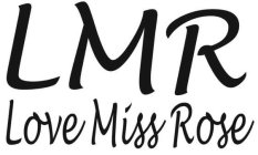 LMR LOVE MISS ROSE