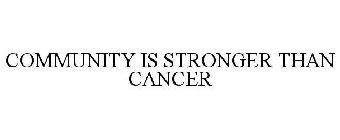 COMMUNITY IS STRONGER THAN CANCER