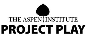 THE ASPEN INSTITUTE PROJECT PLAY
