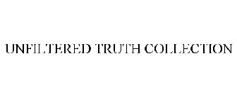 UNFILTERED TRUTH COLLECTION