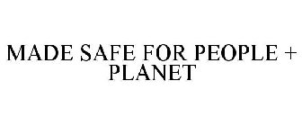 MADE SAFE FOR PEOPLE + PLANET