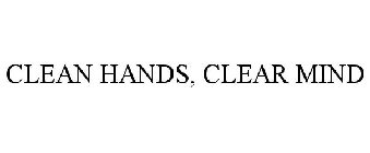 CLEAN HANDS, CLEAR MIND