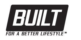 BUILT FOR A BETTER LIFESTYLE