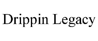 DRIPPIN LEGACY