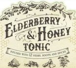ELDERBERRY & HONEY TONIC INFUSED WITH 12 HERBS, ROOTS AND SPICES