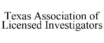 TEXAS ASSOCIATION OF LICENSED INVESTIGATORS