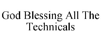 GOD BLESSING ALL THE TECHNICALS