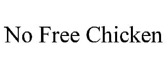 NO FREE CHICKEN